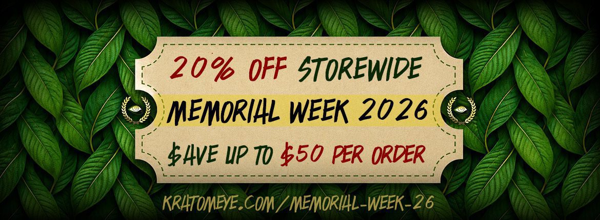 20% OFF Store-wide on Kratom, Alternatives & CBD/ THC Gummies - Memorial Day 2026